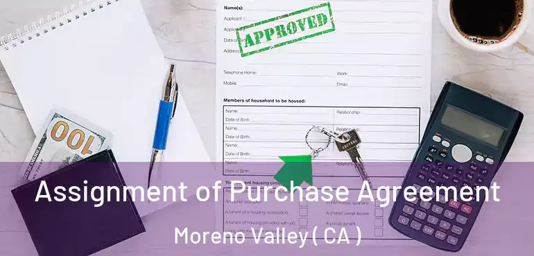  Assignment of Purchase Agreement Moreno Valley ( CA )