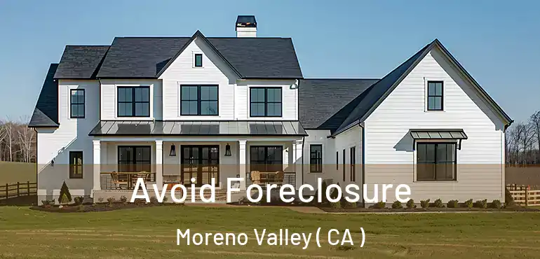  Avoid Foreclosure Moreno Valley ( CA )