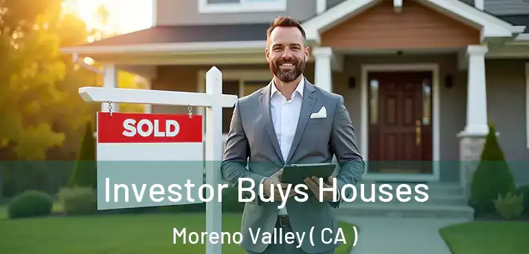  Investor Buys Houses Moreno Valley ( CA )