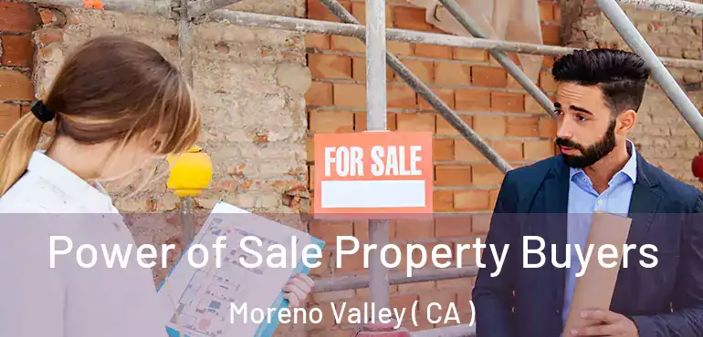  Power of Sale Property Buyers Moreno Valley ( CA )