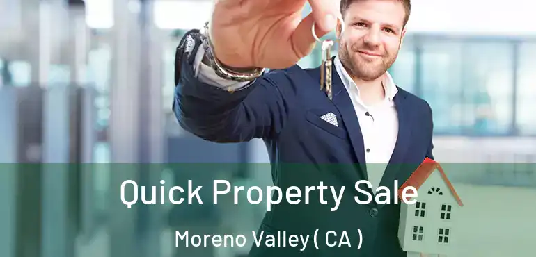  Quick Property Sale Moreno Valley ( CA )