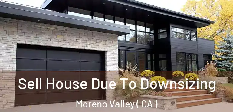  Sell House Due To Downsizing Moreno Valley ( CA )