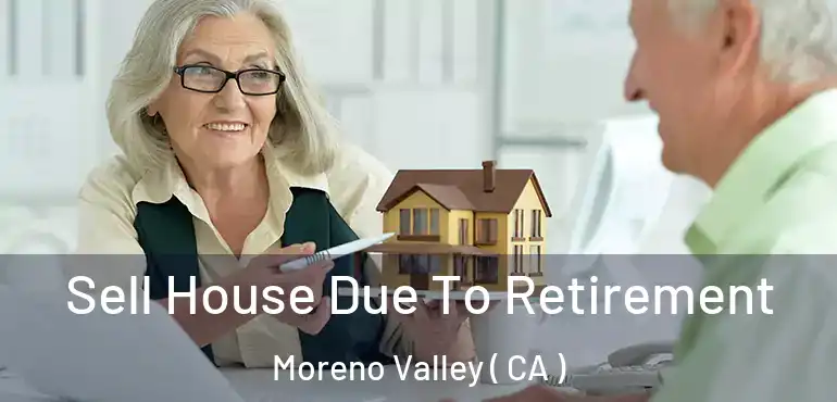  Sell House Due To Retirement Moreno Valley ( CA )
