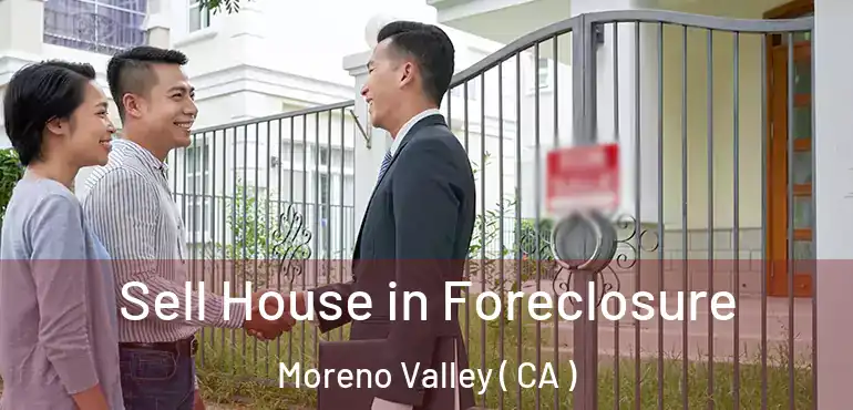  Sell House in Foreclosure Moreno Valley ( CA )