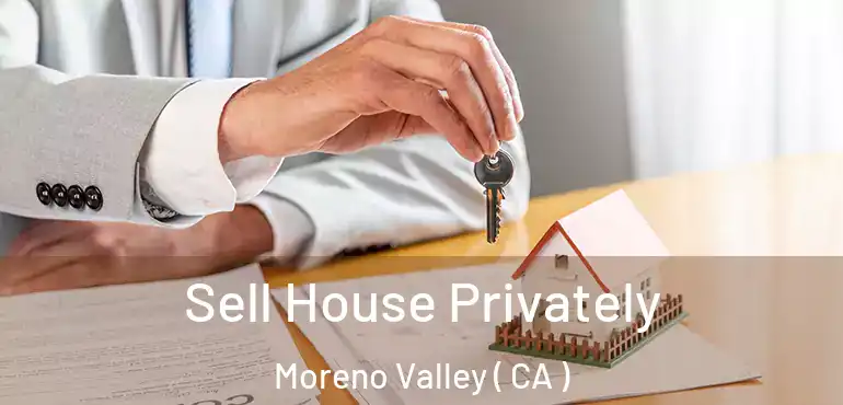  Sell House Privately Moreno Valley ( CA )