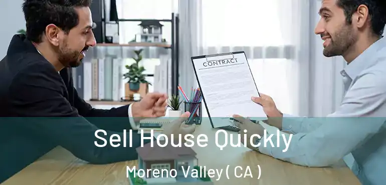  Sell House Quickly Moreno Valley ( CA )