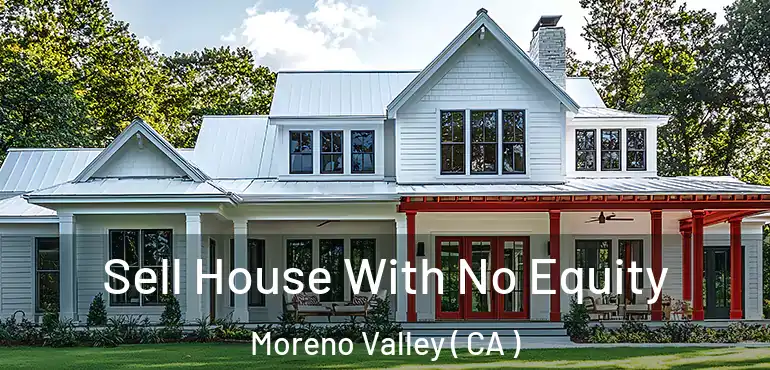  Sell House With No Equity Moreno Valley ( CA )