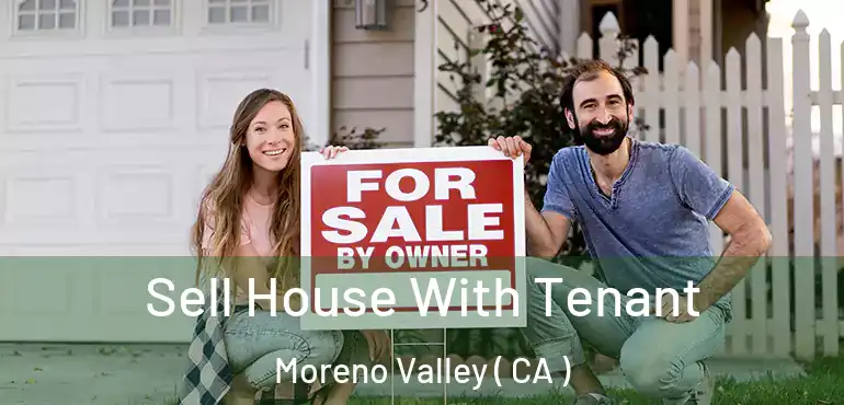  Sell House With Tenant Moreno Valley ( CA )