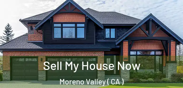 Sell My House Now Moreno Valley ( CA )