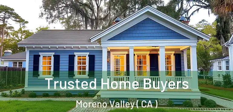  Trusted Home Buyers Moreno Valley ( CA )